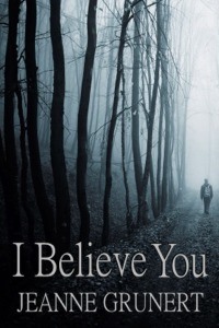 the cover of Jeanne Grunert's novel I Believe You